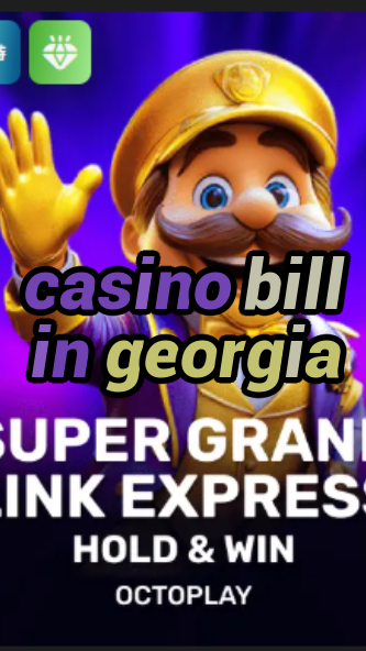casino bill in georgia-w4cy2mdjlx2bf.com